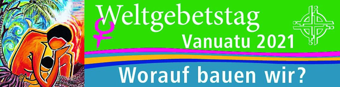 Titelbild des Weltgebetstages Vanuatu 2021. Auf dem Bild ist der Schriftzug "Weltgebetstag Vanuatu 2021 Worauf bauen wir?" abgebildet.
